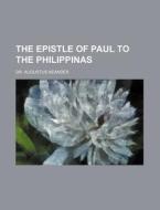 The Epistle Of Paul To The Philippinas di Augustus Neander edito da Rarebooksclub.com