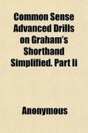 Common Sense Advanced Drills On Graham's di Anonymous edito da General Books