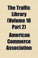 The Traffic Library Volume 10 Part 2 di America Association edito da Lightning Source Uk Ltd
