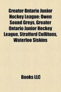 Greater Ontario Junior Hockey League: Ow di Books Llc edito da Books LLC