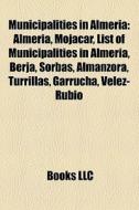Municipalities in Almería di Books Llc edito da Books LLC, Reference Series