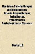 Hominina: Sahelanthropus, Australopithec di Books Llc edito da Books LLC, Wiki Series