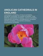 Anglican Cathedrals In England: Canterbu di Books Llc edito da Books LLC, Wiki Series