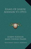 Essays of Joseph Addison V1 (1915) di Joseph Addison edito da Kessinger Publishing