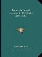 Poems, on Several Occasions by Christopher Smart (1752) di Christopher Smart edito da Kessinger Publishing