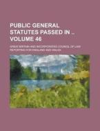 Public General Statutes Passed in Volume 46 di Great Britain edito da Rarebooksclub.com
