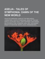 Aselia - Tales Of Symphonia: Dawn Of The di Source Wikia edito da Books LLC, Wiki Series