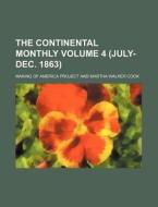 The Continental Monthly Volume 4 (July-Dec. 1863) di Making Of America Project edito da Rarebooksclub.com