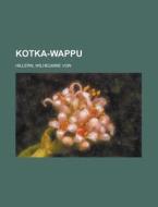Kotka-Wappu di Wilhelmine Von Hillern edito da Rarebooksclub.com