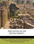 Archivalische Zeitschrift... di Bavaria (Germany). Generaldirektion der Staatlichen Archive, Bayerisches Hauptstaatsarchiv edito da Nabu Press