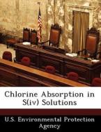 Chlorine Absorption In S(iv) Solutions edito da Bibliogov