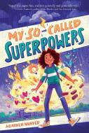 My So-Called Superpowers di Heather Nuhfer edito da Palgrave USA