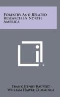 Forestry and Related Research in North America di Frank Henry Kaufert, William Hawke Cummings edito da Literary Licensing, LLC