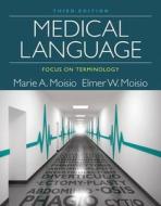 Medical Language: Focus on Terminology di Marie A. Moisio, Elmer W. Moisio edito da CENGAGE LEARNING