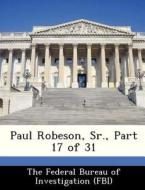 Paul Robeson, Sr., Part 17 Of 31 edito da Bibliogov
