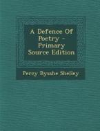 A Defence of Poetry di Percy Bysshe Shelley edito da Nabu Press