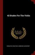 42 Etudes for the Violin di Rodolphe Kreutzer, Ambrose Davenport edito da CHIZINE PUBN