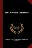 A Life of William Shakespeare di Sidney Lee, Lester Donahue Performing Ar Collection edito da CHIZINE PUBN
