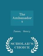 The Ambassadors - Scholar's Choice Edition di James Henry edito da Scholar's Choice