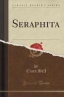 Seraphita (classic Reprint) di Clara Bell edito da Forgotten Books