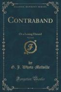 Contraband, Vol. 2 Of 2 di G J Whyte-Melville edito da Forgotten Books