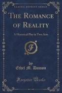 The Romance Of Reality di Ethel M Damon edito da Forgotten Books