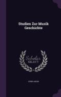 Studien Zur Musik Geschichte di Guido Adler edito da Palala Press