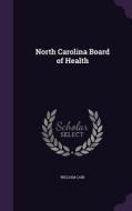 North Carolina Board Of Health di Professor William Cain edito da Palala Press