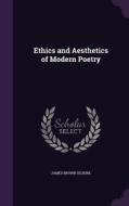 Ethics And Aesthetics Of Modern Poetry di James Brown Selkirk edito da Palala Press