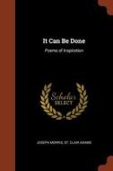 It Can Be Done: Poems of Inspiration di Joseph Morris, St Clair Adams edito da CHIZINE PUBN