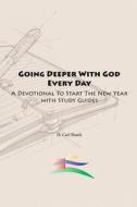 Going Deeper With God Every Day di Carl Shank edito da Lulu.com