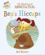 The Adventures of Abney & Teal: Bop's Hiccups di Joel Stewart edito da Walker Books Ltd