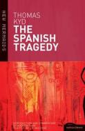 The Spanish Tragedy di Thomas Kyd edito da Bloomsbury Publishing PLC