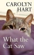 What the Cat Saw di Carolyn G. Hart edito da Thorndike Press