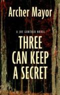 Three Can Keep a Secret di Archer Mayor edito da Thorndike Press