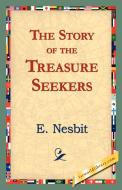 The Story of the Treasure Seekers di Edith Nesbit, E. Nesbit edito da 1st World Library - Literary Society