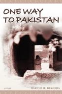 One Way to Pakistan di Harold M. Bergsma edito da AuthorHouse