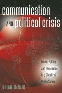 Communication and Political Crisis di Brian McNair edito da Lang, Peter