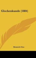 Glockenkunde (1884) di Heinrich Otte edito da Kessinger Publishing