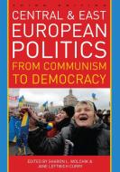 Central and East European Politics: From Communism to Democracy edito da ROWMAN & LITTLEFIELD