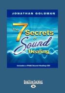 The 7 Secrets Of Sound Healing di Jonathan Goldman edito da Readhowyouwant, Llc