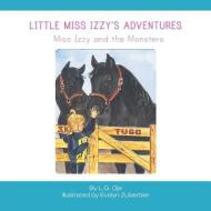 Little Miss Izzy's Adventures - Miss Izzy and the Monsters di L. G. Oja edito da FRIESENPR