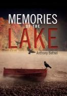 Memories of the Lake di Anthony Bethel edito da Xlibris