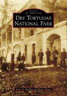 Dry Tortugas National Park di James A. Kushlan, Kirsten Hines edito da ARCADIA PUB (SC)
