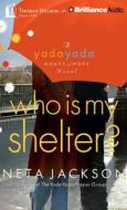 Who Is My Shelter? di Neta Jackson edito da Thomas Nelson on Brilliance Audio