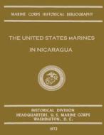 The United States Marines in Nicaragua di Bernard C. Nalty edito da Createspace