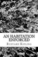 An Habitation Enforced di Rudyard Kipling edito da Createspace
