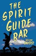 The Spirit Guide Bar di William Snyder edito da Createspace