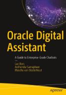 Oracle Digital Assistant: A Guide to Enterprise-Grade Chatbots di Luc Bors, Mascha van Oosterhout, Ardhendu Samajdwer edito da APRESS