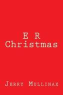 E R Christmas di Jerry Mullinax edito da Createspace